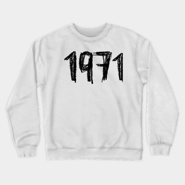 Year 1971, Born in 1971 Crewneck Sweatshirt by badlydrawnbabe